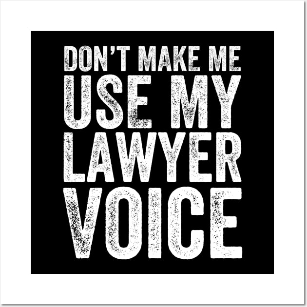 Don't make me use my lawyer voice Wall Art by captainmood